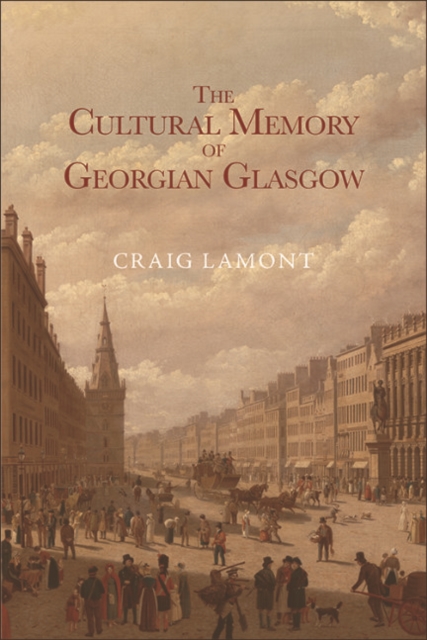 The Cultural Memory of Georgian Glasgow, PDF eBook