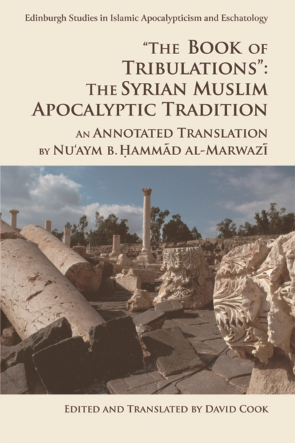 'The Book of Tribulations: the Syrian Muslim Apocalyptic Tradition' : An Annotated Translation by Nu'Aym b. Hammad Al-Marwazi, Paperback / softback Book