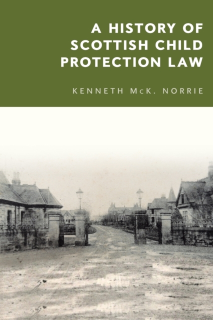 A History of Scottish Child Protection Law, Paperback / softback Book