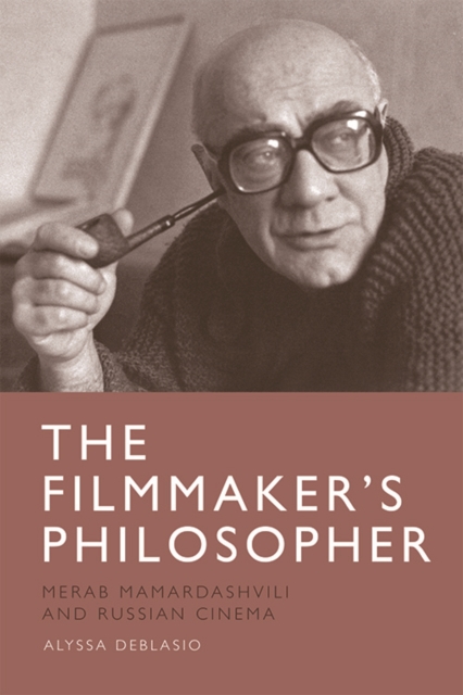The Filmmaker's Philosopher : Merab Mamardashvili and Russian Cinema, Paperback / softback Book