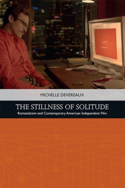The Stillness of Solitude : Romanticism and Contemporary American Independent Film, Hardback Book