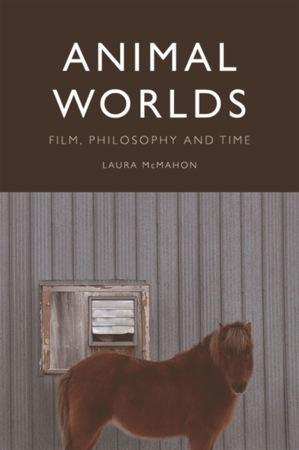 Animal Worlds : Film, Philosophy and Time, EPUB eBook