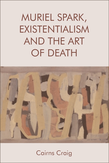 Muriel Spark, Existentialism and the Art of Death, Hardback Book