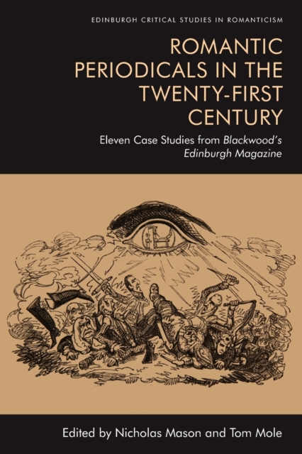 Romantic Periodicals in the Twenty-First Century : Eleven Case Studies from Blackwood's Edinburgh Magazine, Paperback / softback Book