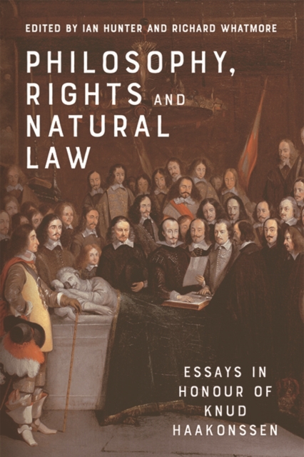 Philosophy, Rights and Natural Law : Essays in Honour of Knud Haakonssen, Hardback Book