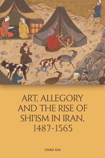 Art, Allegory and the Rise of Shi'ism in Iran, 1487-1565, PDF eBook