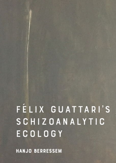 Felix Guattari's Schizoanalytic Ecology, Paperback / softback Book