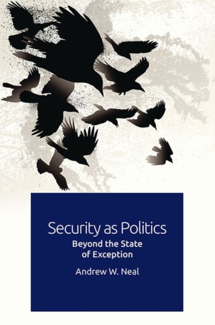 Security as Politics : Beyond the State of Exception, Hardback Book