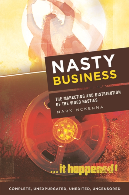 Nasty Business : The Marketing and Distribution of the Video Nasties, EPUB eBook