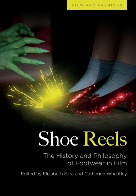 Shoe Reels : The History and Philosophy of Footwear in Film, Paperback / softback Book