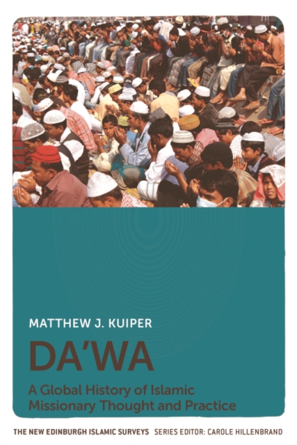 Da'Wa : A Global History of Islamic Missionary Thought and Practice, Hardback Book