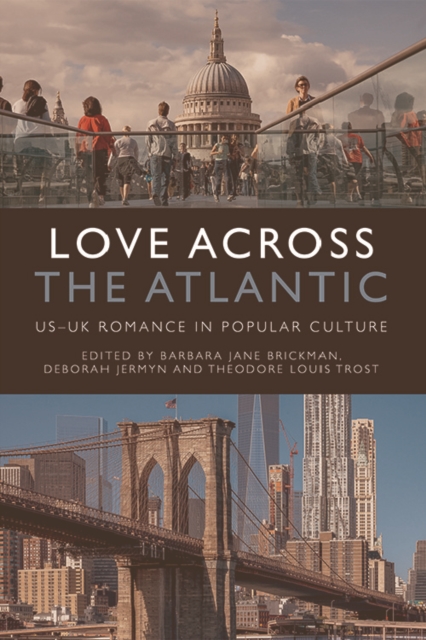 Love Across the Atlantic : Us-Uk Romance in Popular Culture, Hardback Book