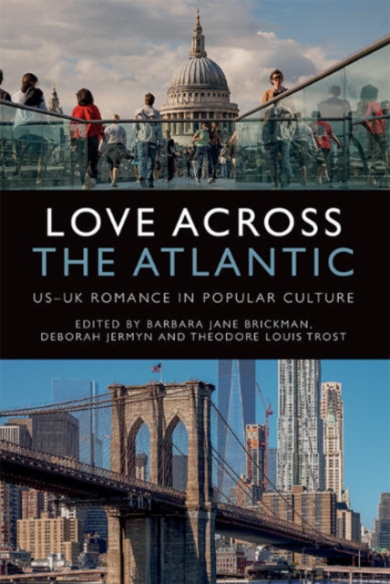 Love Across the Atlantic : Us-Uk Romance in Popular Culture, Paperback / softback Book