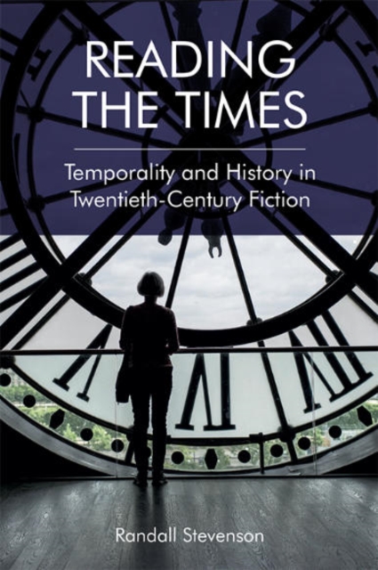 Reading the Times : Temporality and History in Twentieth-Century Fiction, Paperback / softback Book