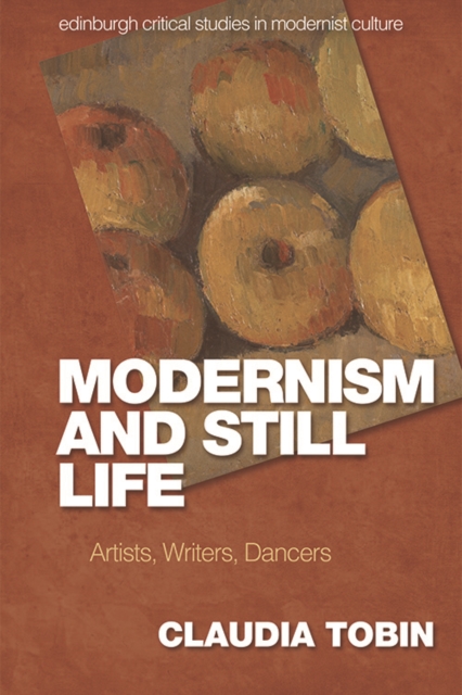 Modernism and Still Life : Artists, Writers, Dancers, Hardback Book