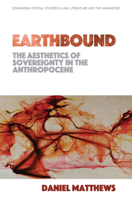 Earthbound: The Aesthetics of Sovereignty in the Anthropocene, Paperback / softback Book
