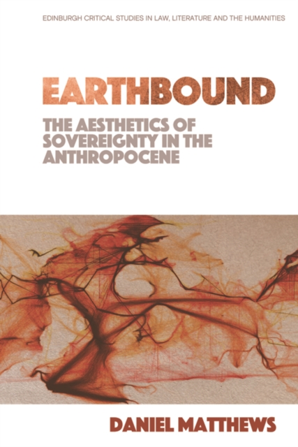 Earthbound: The Aesthetics of Sovereignty in the Anthropocene, PDF eBook