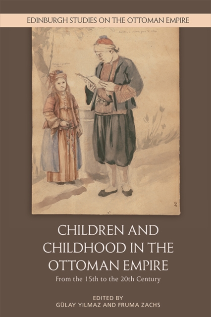 Children and Childhood in the Ottoman Empire : From the 15th to the 20th Century, EPUB eBook