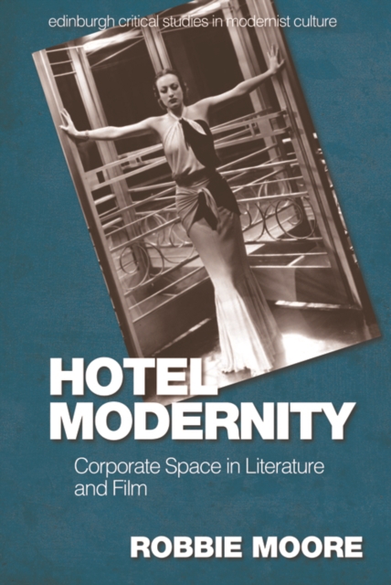 Hotel Modernity : Literary Encounters with Corporate Space, Hardback Book