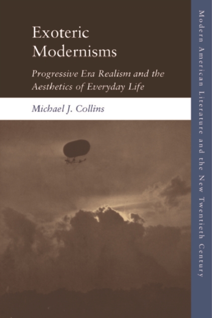 Exoteric Modernisms : Progressive Era Realism and the Aesthetics of Everyday Life, PDF eBook