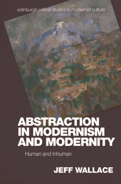 Abstraction in Modernism and Modernity : Human and Inhuman, PDF eBook