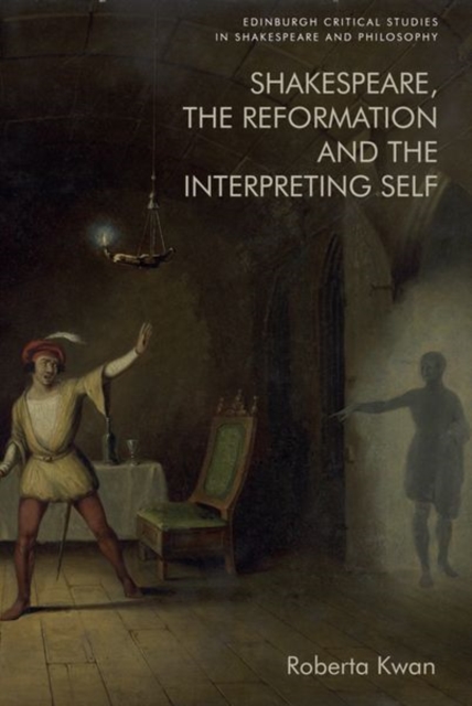 Shakespeare, the Reformation and the Interpreting Self, Hardback Book