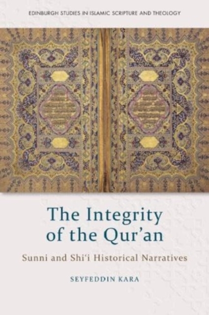 The Integrity of the Qur'an : Sunni and Shi'i Historical Narratives, Hardback Book