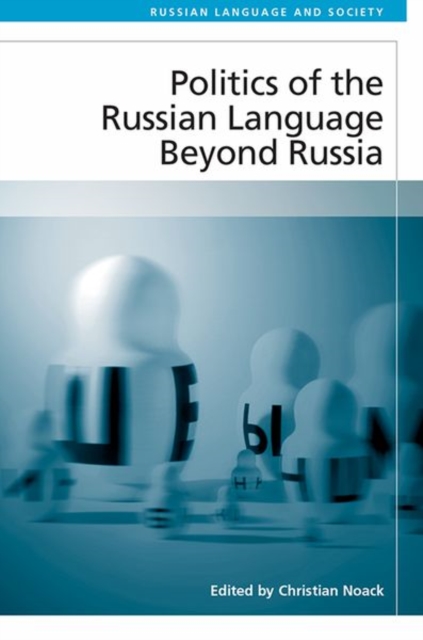 Politics of the Russian Language Beyond Russia, Hardback Book