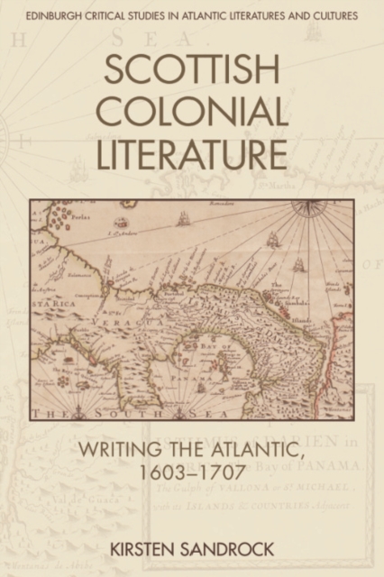 Scottish Colonial Literature : Writing the Atlantic, 1603-1707, PDF eBook
