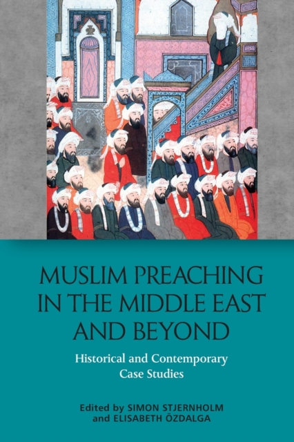 Muslim Preaching in the Middle East and Beyond : Historical and Contemporary Case Studies, Paperback / softback Book