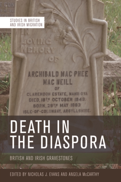 Death in the Diaspora : Gravestones and Memorial Markers Across the British World, Hardback Book