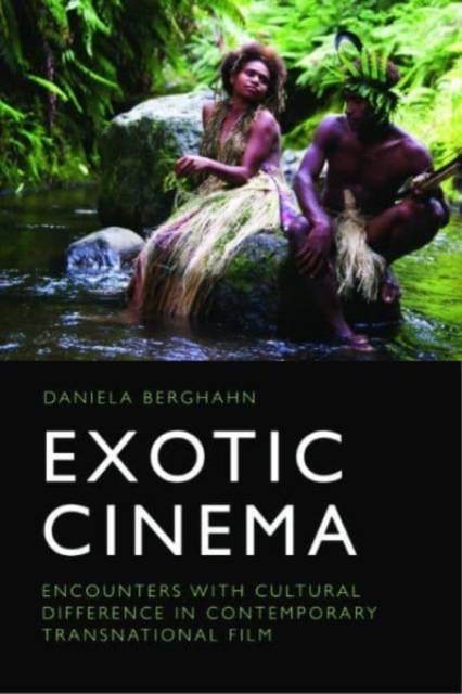 Exotic Cinema : Encounters with Cultural Difference in Contemporary Transnational Film, Hardback Book