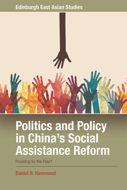 Politics and Policy in China's Social Assistance Reform : Providing for the Poor?, Paperback / softback Book