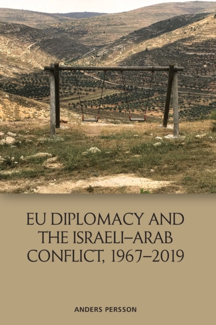 Eu Diplomacy and the Israeli Arab Conflict, 1967 2019, Paperback / softback Book
