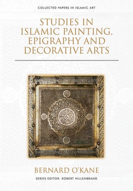 Studies in Islamic Painting, Epigraphy and Decorative Arts, Hardback Book
