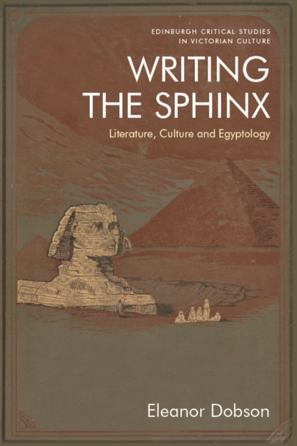 Writing the Sphinx : Literature, Culture and Egyptology, EPUB eBook