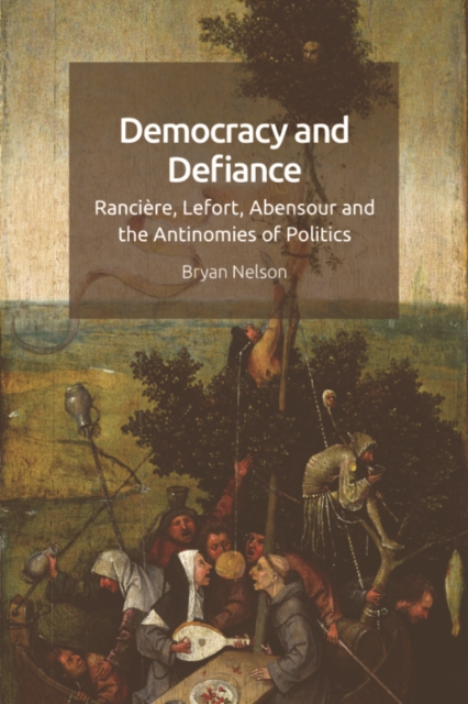 The Antinomies of Politics : Ranciere, Lefort, Abensour, Hardback Book