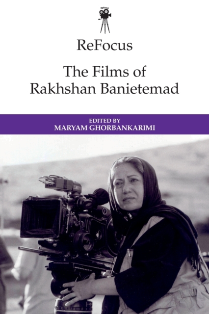 Refocus: the Films of Rakhshan Banietemad, Paperback / softback Book
