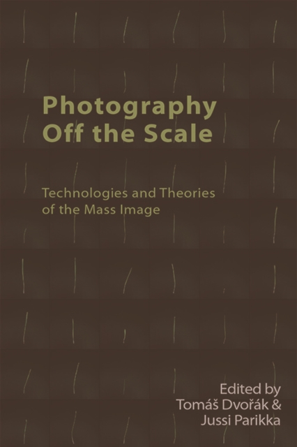Photography off the Scale : Technologies and Theories of the Mass Image, Paperback / softback Book