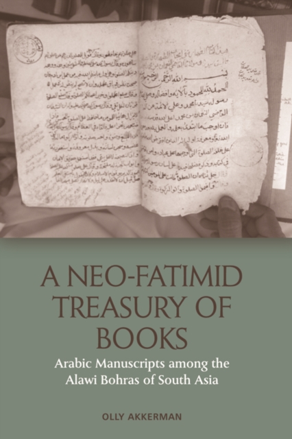 A Neo-Fatimid Treasury of Books : Arabic Manuscripts among the Alawi Bohras of South Asia, EPUB eBook