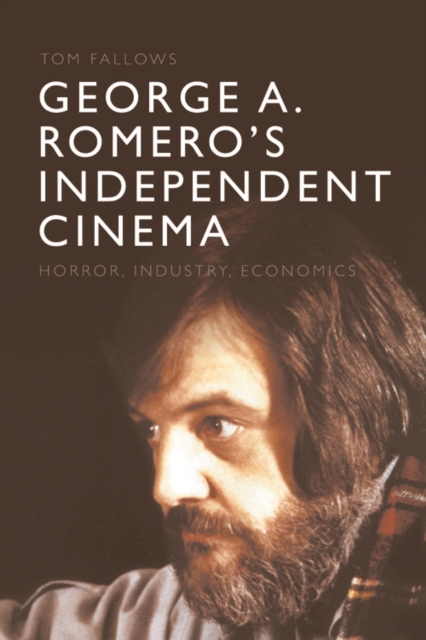 George A. Romero's Independent Cinema : Horror, Industry, Economics, EPUB eBook