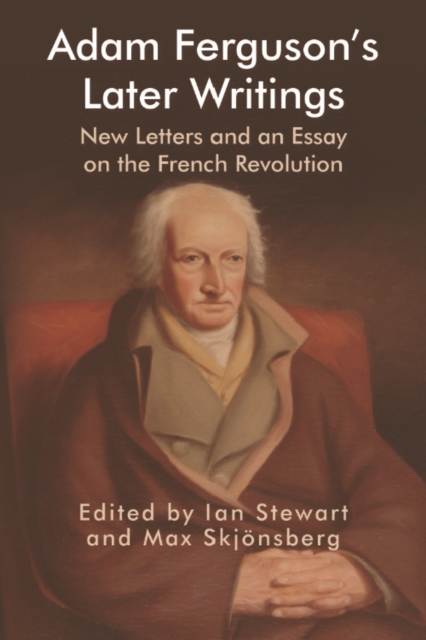 Adam Ferguson's Later Writings : New Letters and an Essay on the French Revolution, EPUB eBook