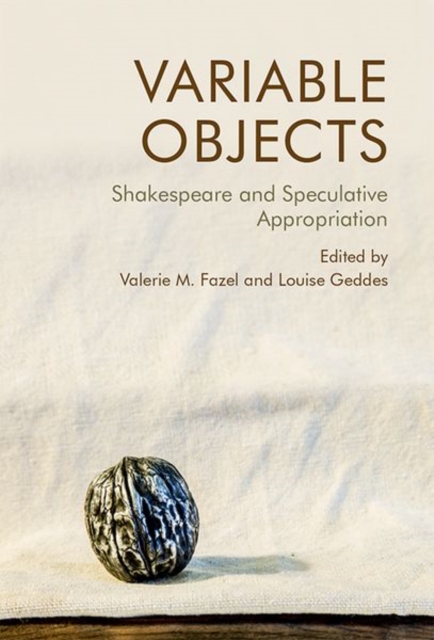 Variable Objects : Shakespeare and Speculative Appropriation, Hardback Book