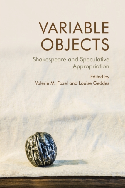 Variable Objects : Shakespeare and Speculative Appropriation, Paperback / softback Book