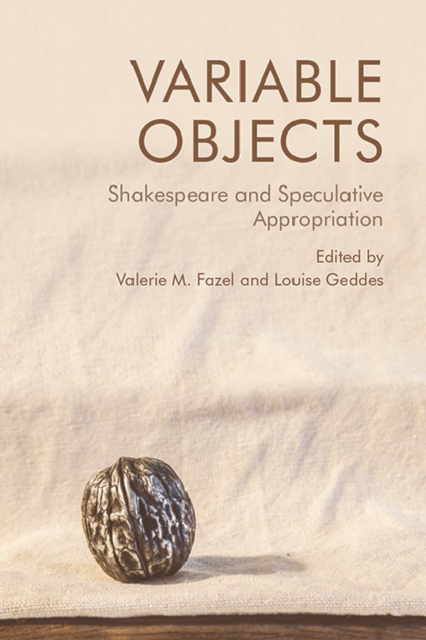 Variable Objects : Shakespeare and Speculative Appropriation, PDF eBook