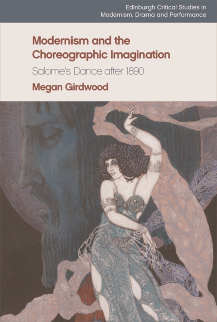 Modernism and the Choreographic Imagination : Salome's Dance after 1890, EPUB eBook