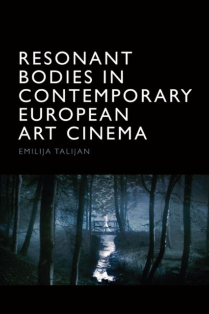 Resonant Bodies in Contemporary European Art Cinema, Hardback Book