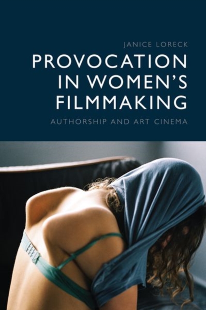 Provocation in Women's Filmmaking : Authorship and Art Cinema, Hardback Book