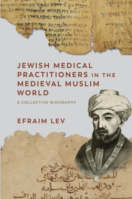 Jewish Medical Practitioners in the Medieval Muslim World : A Collective Biography, Paperback / softback Book