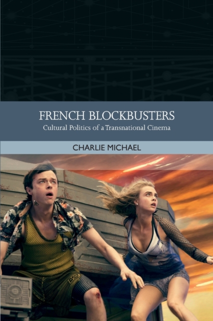 French Blockbusters : Cultural Politics of a Transnational Cinema, Paperback / softback Book
